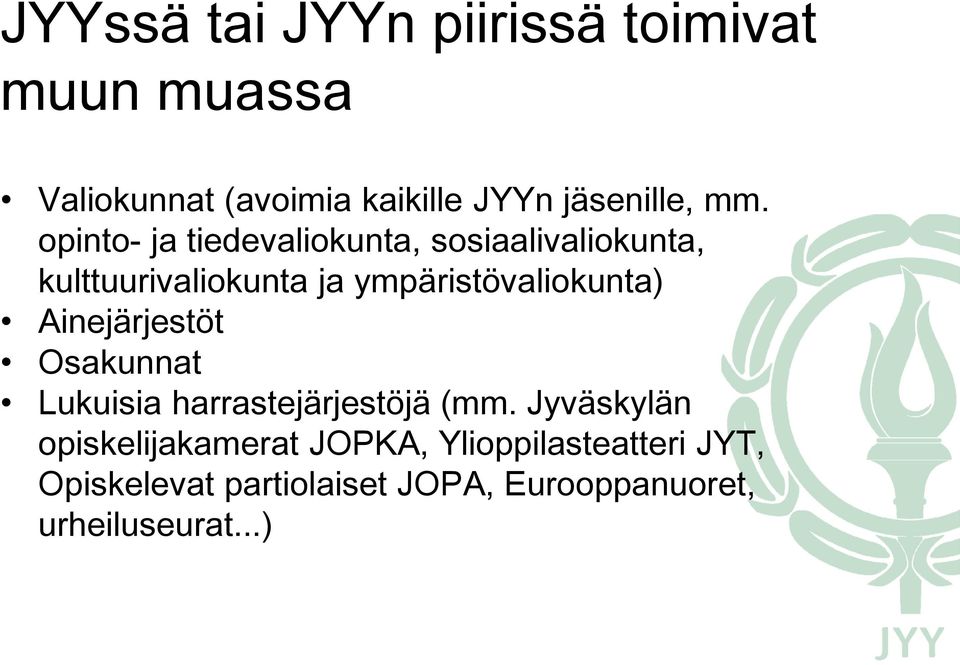 ympäristövaliokunta) Ainejärjestöt Osakunnat Lukuisia harrastejärjestöjä (mm.