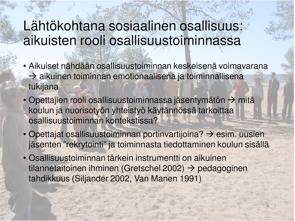 tarkoittaa osallisuustoiminnan kontekstissa? Opettajat osallisuustoiminnan portinvartijoina? esim.