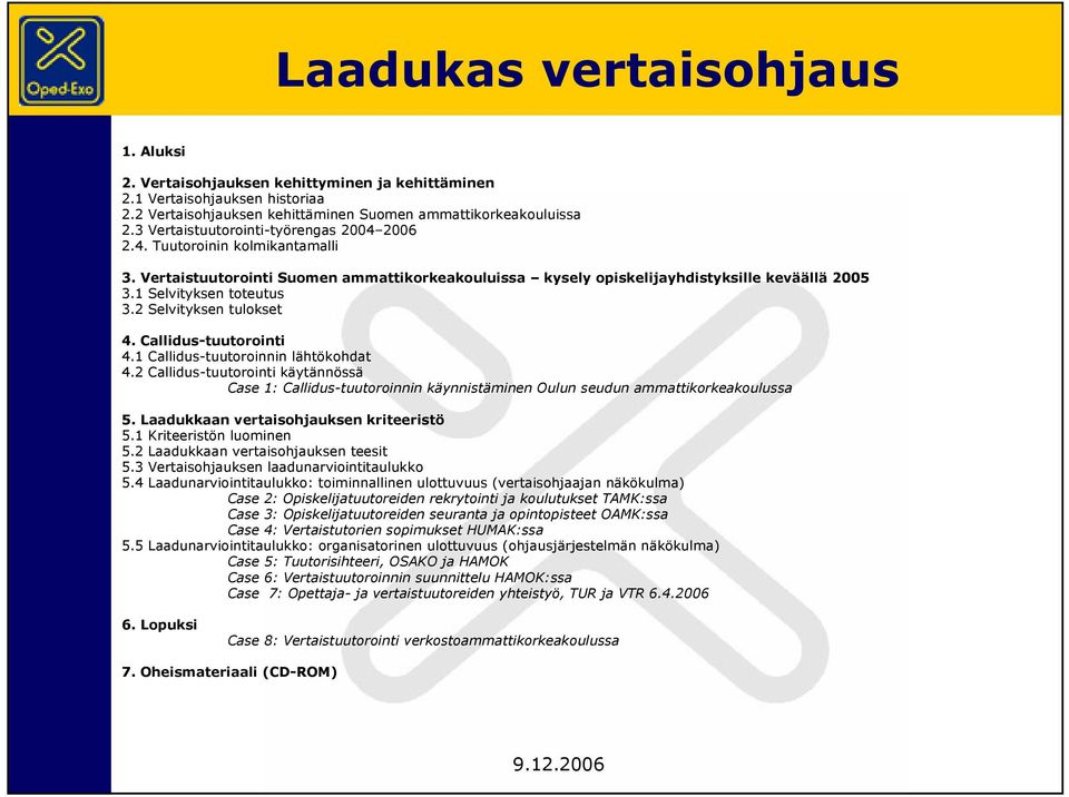 2 Selvityksen tulokset 4. Callidus-tuutorointi 4.1 Callidus-tuutoroinnin lähtökohdat 4.