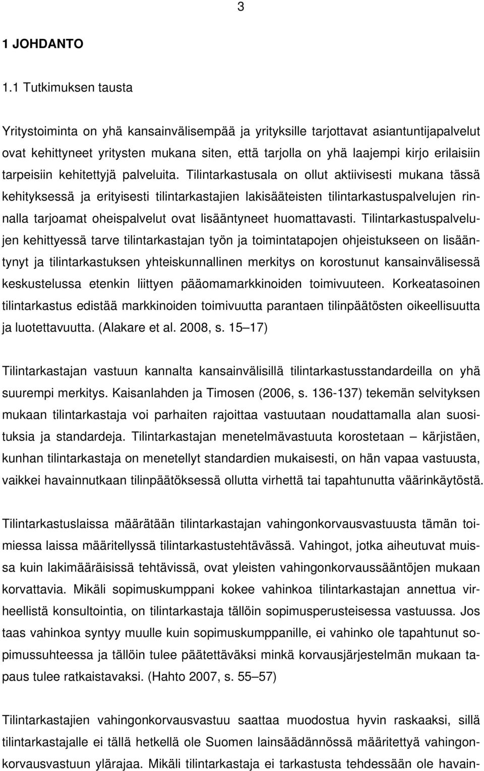 tarpeisiin kehitettyjä palveluita.