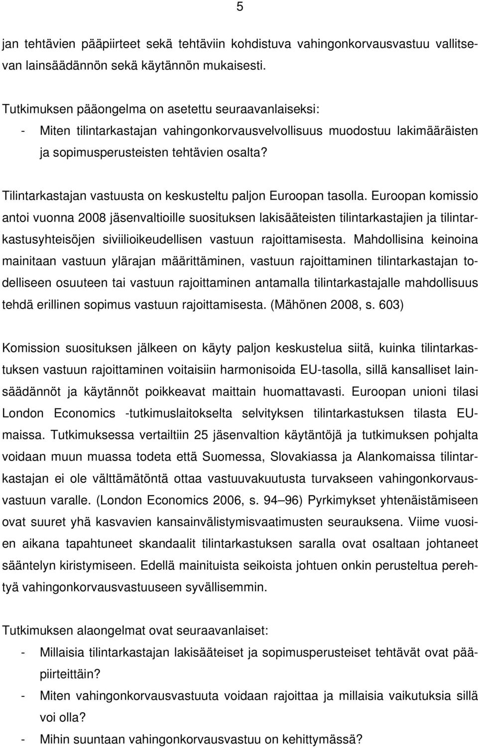 Tilintarkastajan vastuusta on keskusteltu paljon Euroopan tasolla.