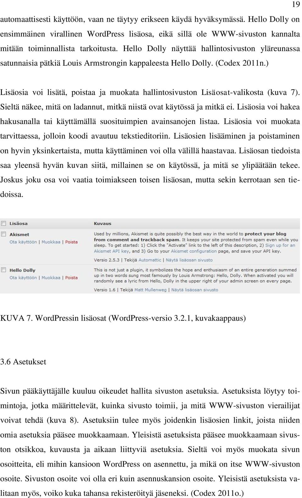 Hello Dolly näyttää hallintosivuston yläreunassa satunnaisia pätkiä Louis Armstrongin kappaleesta Hello Dolly. (Codex 2011n.