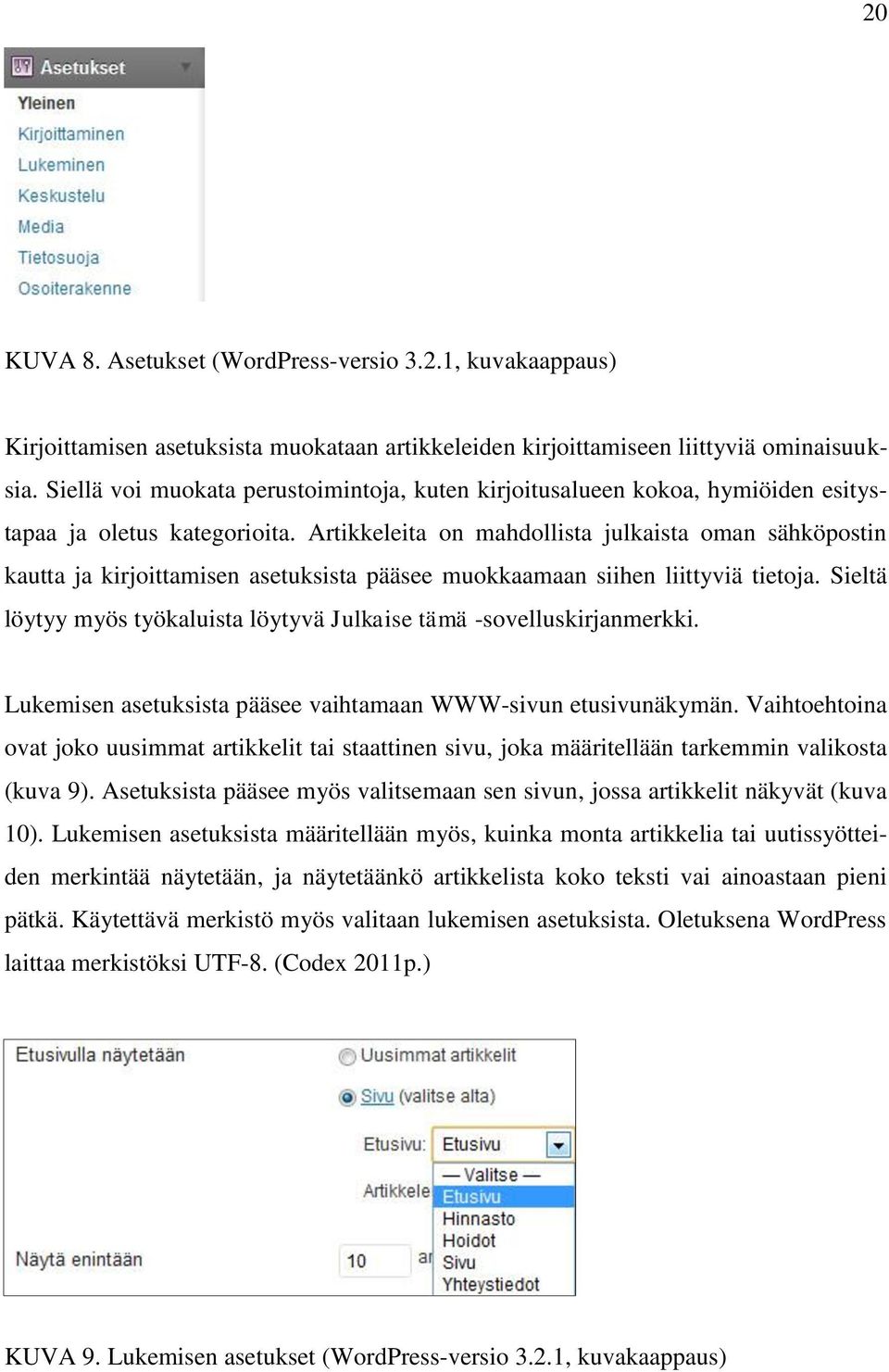 Artikkeleita on mahdollista julkaista oman sähköpostin kautta ja kirjoittamisen asetuksista pääsee muokkaamaan siihen liittyviä tietoja.