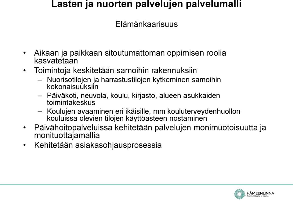 kirjasto, alueen asukkaiden toimintakeskus Koulujen avaaminen eri ikäisille, mm kouluterveydenhuollon kouluissa olevien tilojen