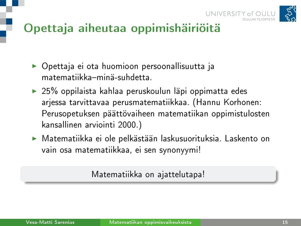 (Hannu Korhonen: Perusopetuksen päättövaiheen matematiikan oppimistulosten kansallinen arviointi 2000.