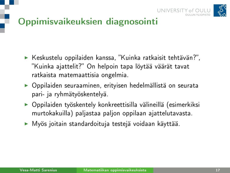 Oppilaiden seuraaminen, erityisen hedelmällistä on seurata pari- ja ryhmätyöskentelyä.