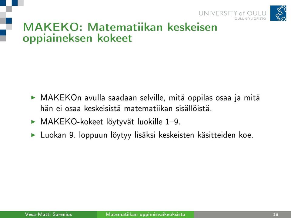 sisällöistä. MAKEKO-kokeet löytyvät luokille 19. Luokan 9.
