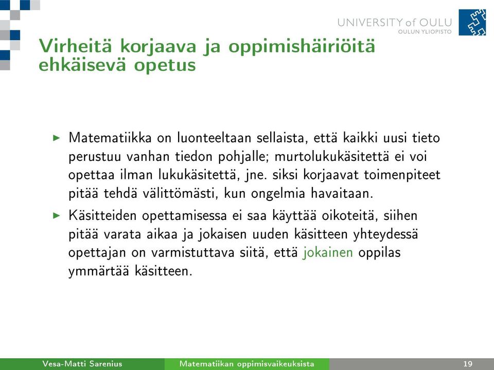 siksi korjaavat toimenpiteet pitää tehdä välittömästi, kun ongelmia havaitaan.