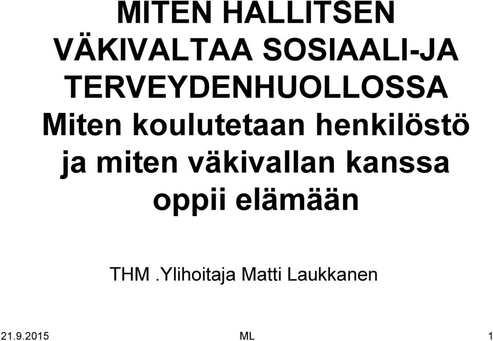 henkilöstö ja miten väkivallan kanssa oppii