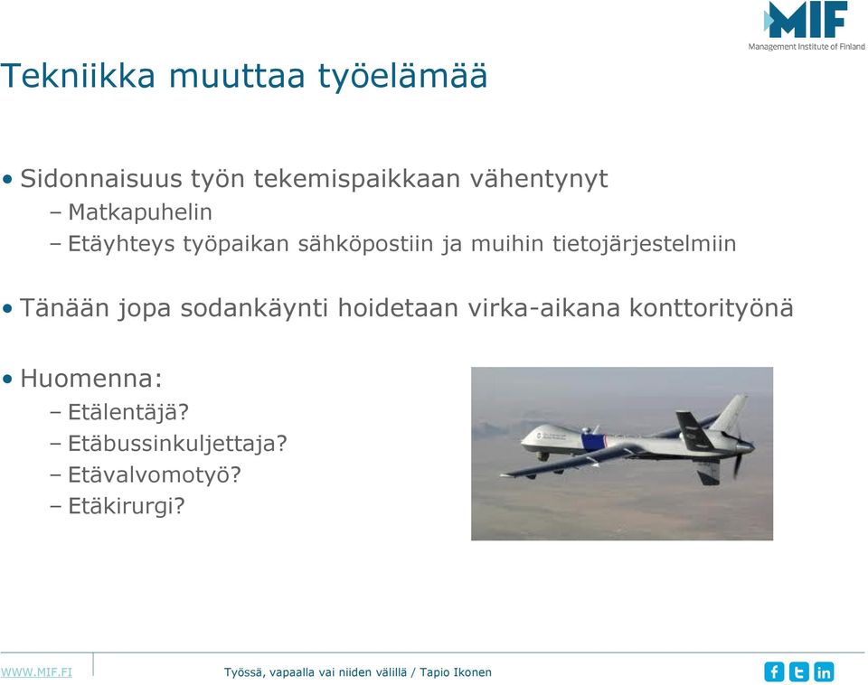 tietojärjestelmiin Tänään jopa sodankäynti hoidetaan virka-aikana