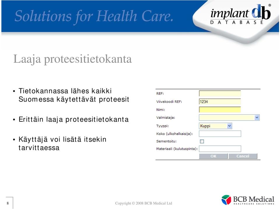 laaja proteesitietokanta Käyttäjä voi lisätä