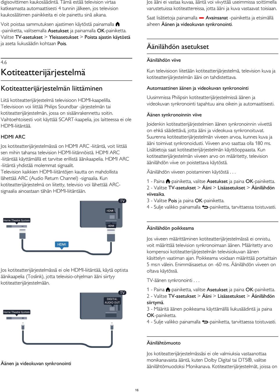 Saat lisätietoja painamalla Avainsanat -painiketta ja etsimällä aiheen Äänen ja videokuvan synkronointi.