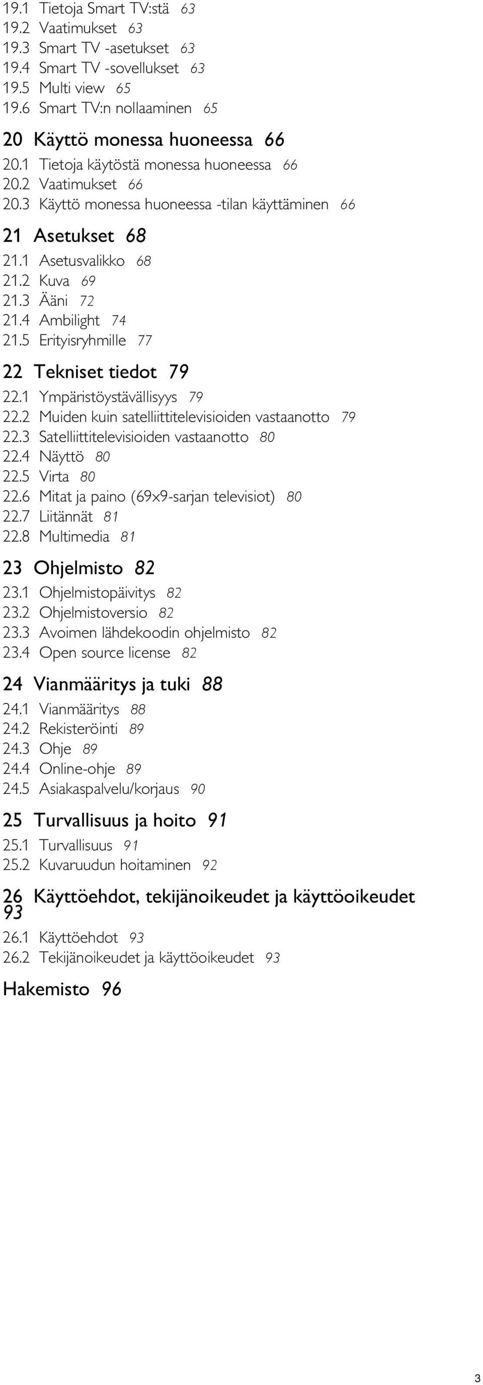 5 Asetusvalikko 68 Kuva 69 Ääni 72 Ambilight 74 Erityisryhmille 77 22 