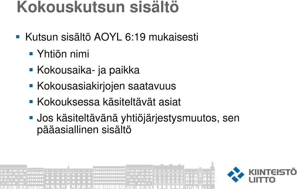 Kokousasiakirjojen saatavuus Kokouksessa käsiteltävät