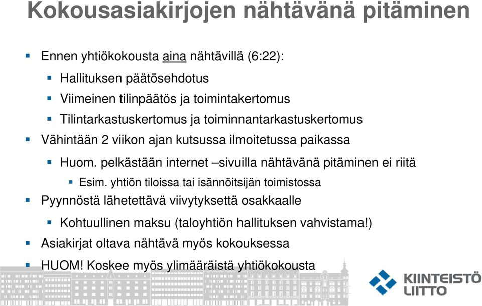 pelkästään internet sivuilla nähtävänä pitäminen ei riitä Esim.