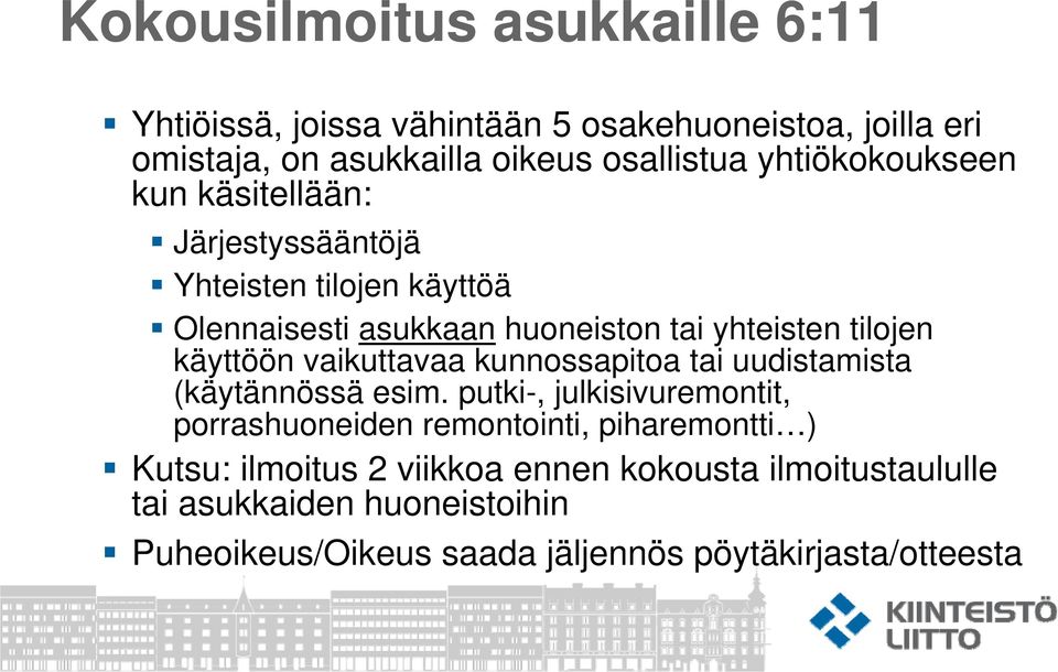 käyttöön vaikuttavaa kunnossapitoa tai uudistamista (käytännössä esim.