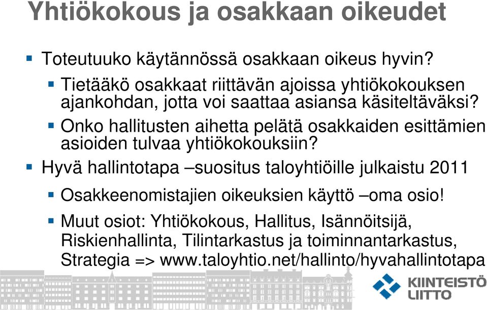 Onko hallitusten aihetta pelätä osakkaiden esittämien asioiden tulvaa yhtiökokouksiin?