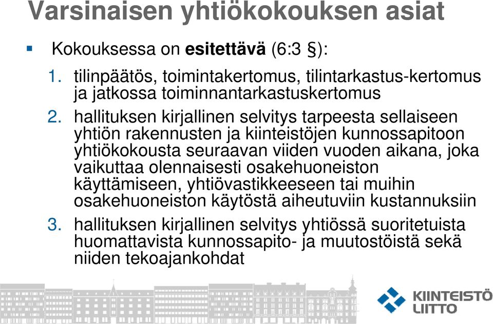 hallituksen kirjallinen selvitys tarpeesta sellaiseen yhtiön rakennusten ja kiinteistöjen kunnossapitoon yhtiökokousta seuraavan viiden vuoden