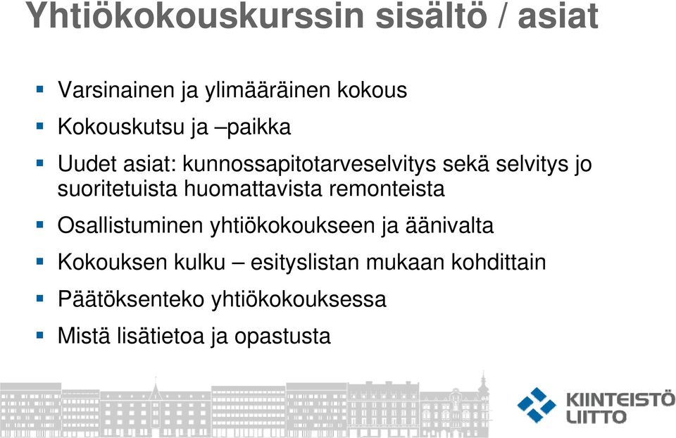 huomattavista remonteista Osallistuminen yhtiökokoukseen ja äänivalta Kokouksen