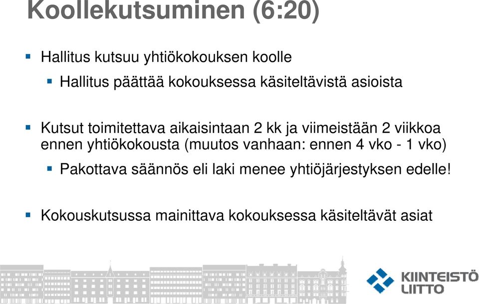 viimeistään 2 viikkoa ennen yhtiökokousta (muutos vanhaan: ennen 4 vko - 1 vko)