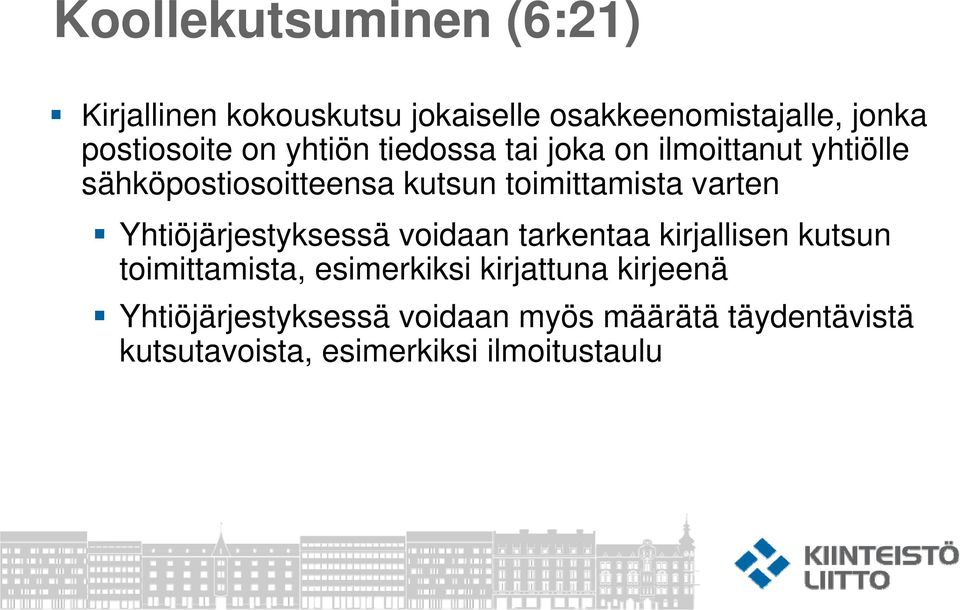 varten Yhtiöjärjestyksessä voidaan tarkentaa kirjallisen kutsun toimittamista, esimerkiksi