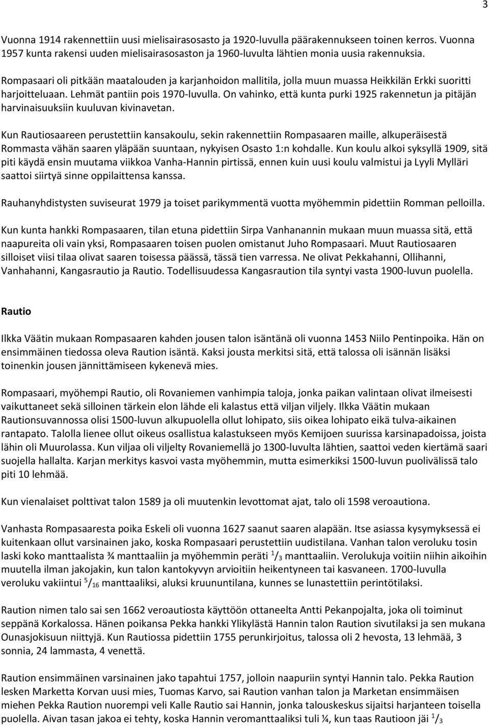 On vahinko, että kunta purki 1925 rakennetun ja pitäjän harvinaisuuksiin kuuluvan kivinavetan.