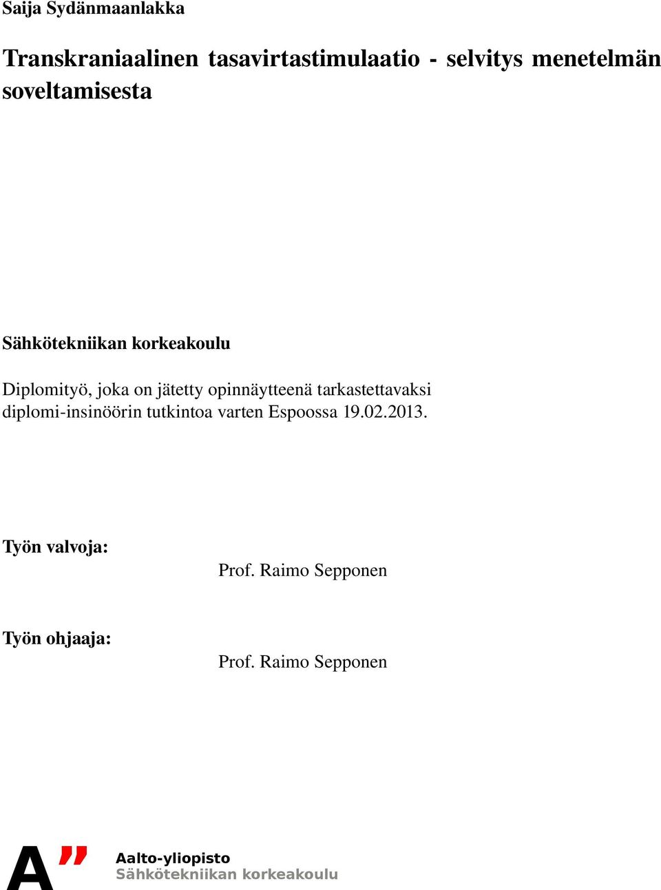 tarkastettavaksi diplomi insinöörin tutkintoa varten Espoossa 19.02.2013.