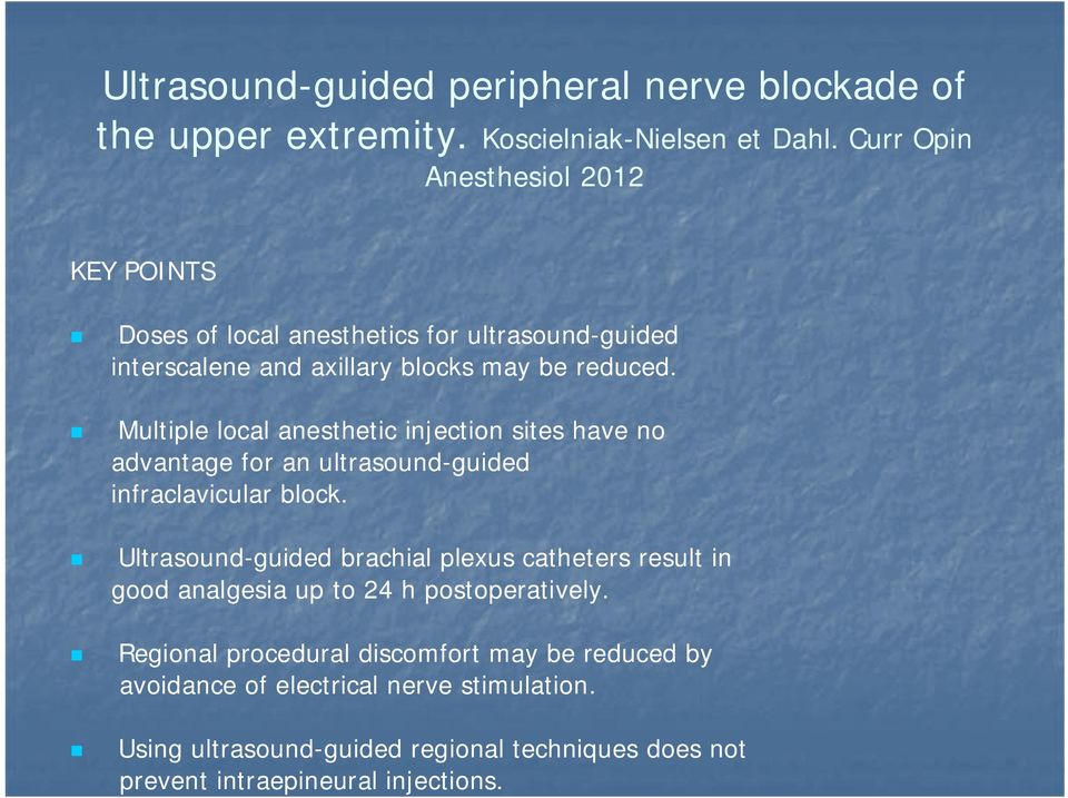 Multiple local anesthetic injection sites have no advantage for an ultrasound-guided infraclavicular block.