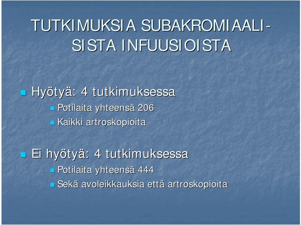 artroskopioita Ei hyöty tyä: : 4 tutkimuksessa