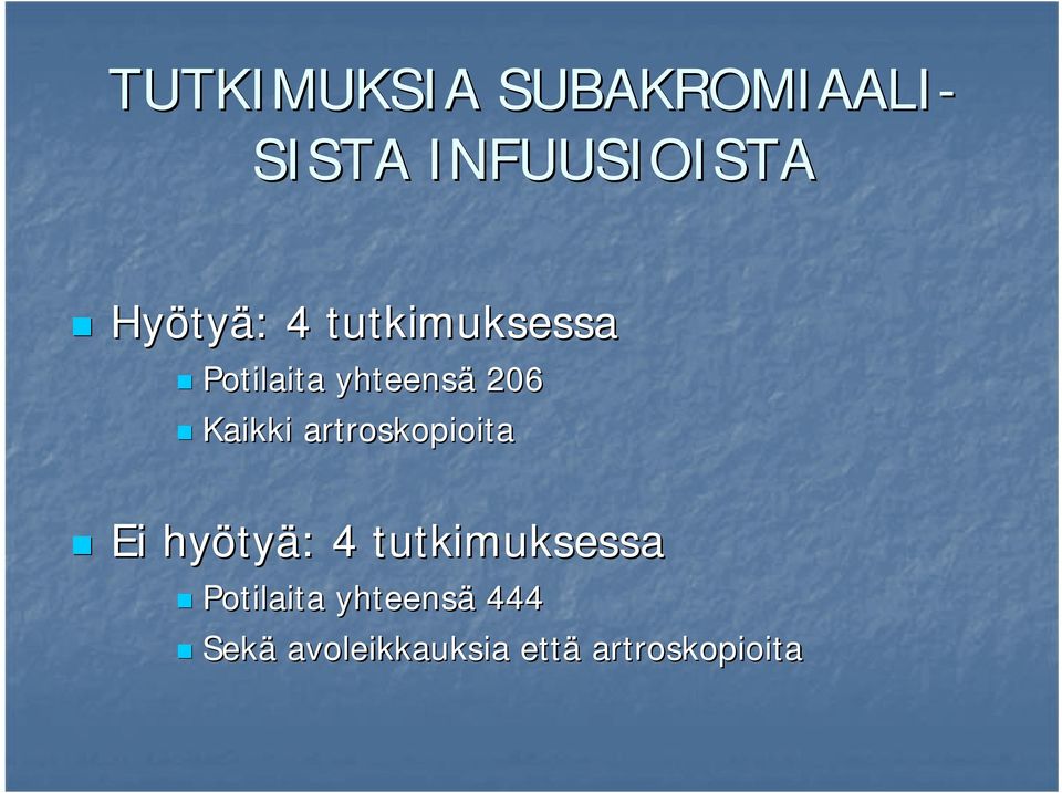 artroskopioita Ei hyöty tyä: : 4 tutkimuksessa