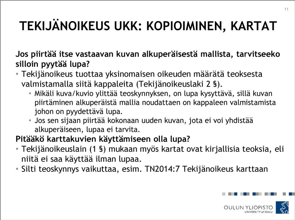 Mikäli kuva/kuvio ylittää teoskynnyksen, on lupa kysyttävä, sillä kuvan piirtäminen alkuperäistä mallia noudattaen on kappaleen valmistamista johon on pyydettävä lupa.