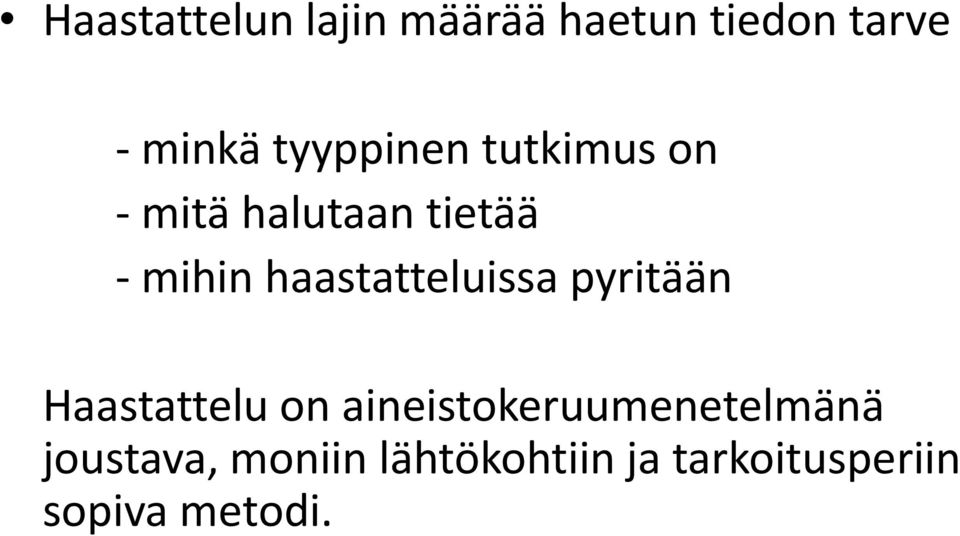 haastatteluissa pyritään Haastattelu on