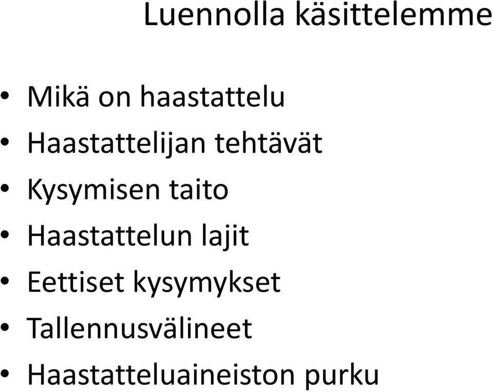 Kysymisen taito Haastattelun lajit