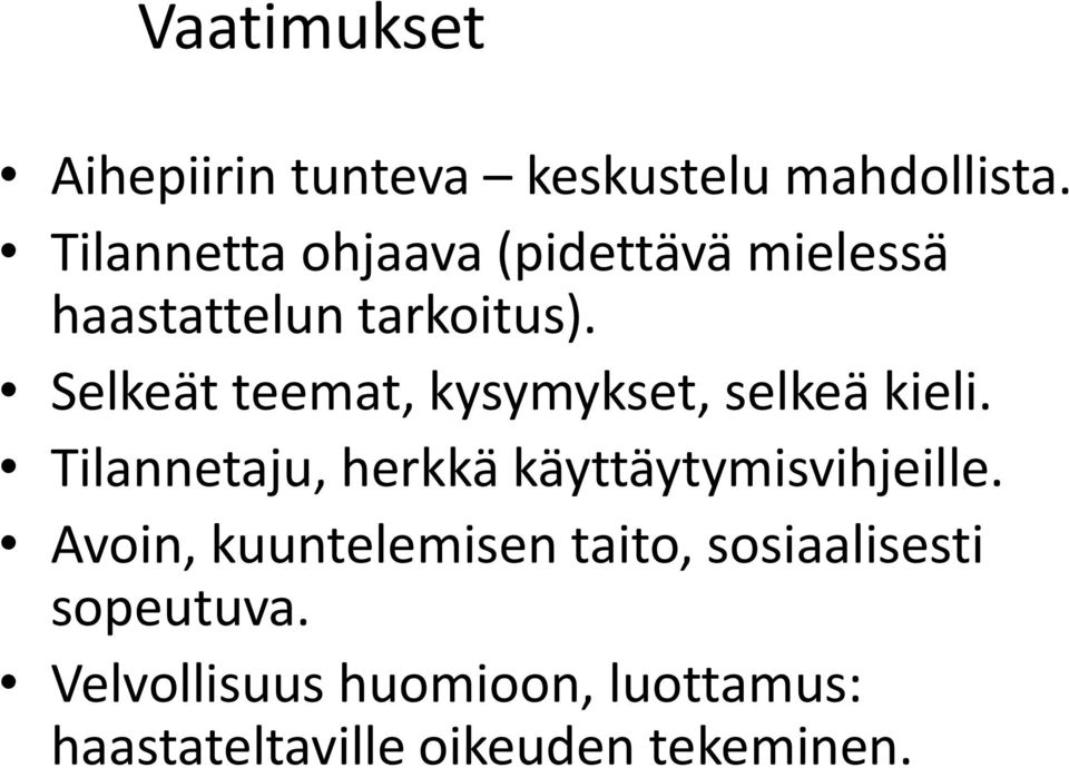 Selkeät teemat, kysymykset, selkeä kieli.