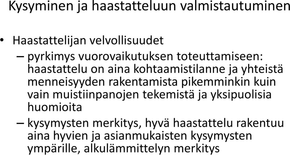 rakentamista pikemminkin kuin vain muistiinpanojen tekemistä ja yksipuolisia huomioita