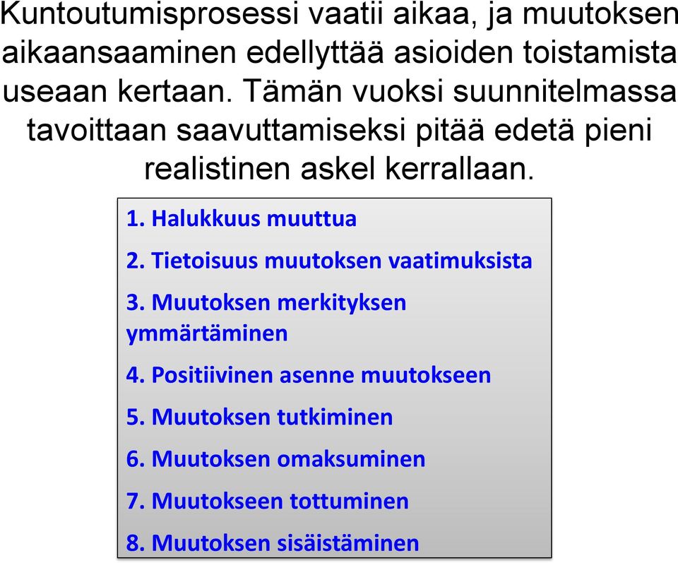 Halukkuus muuttua 2. Tietoisuus muutoksen vaatimuksista 3. Muutoksen merkityksen ymmärtäminen 4.