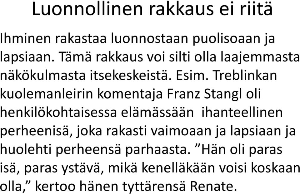 Treblinkan kuolemanleirin komentaja Franz Stangl oli henkilökohtaisessa elämässään ihanteellinen perheenisä,