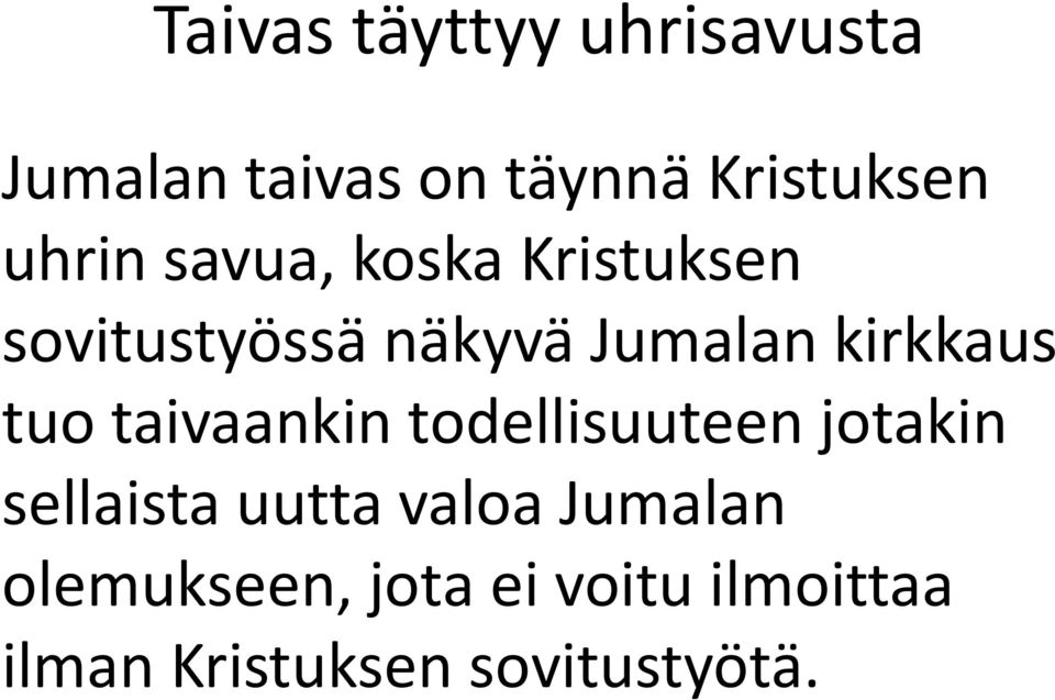 kirkkaus tuo taivaankin todellisuuteen jotakin sellaista uutta