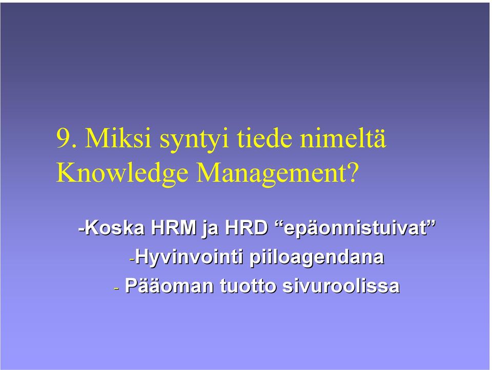 -Koska HRM ja HRD epäonnistuivat