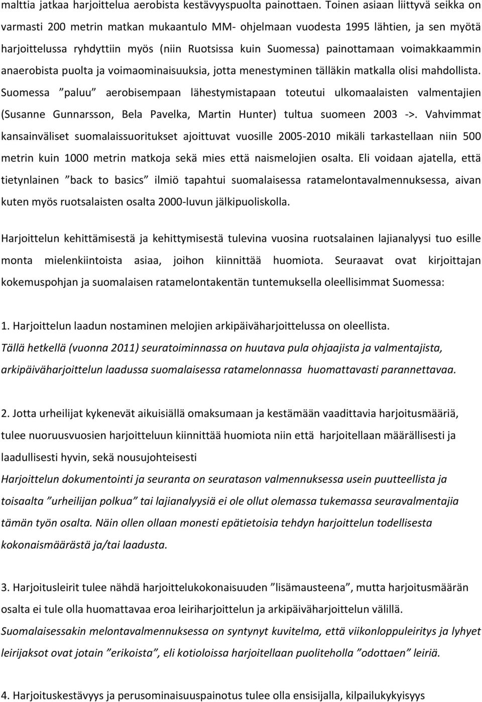 anaerobistapuoltajavoimaominaisuuksia,jottamenestyminentälläkinmatkallaolisimahdollista.