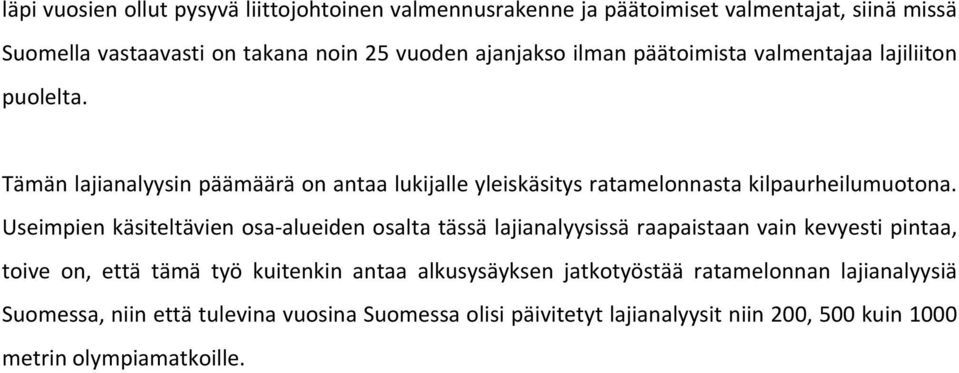 Tämänlajianalyysinpäämääräonantaalukijalleyleiskäsitysratamelonnastakilpaurheilumuotona. Useimpienkäsiteltävienosa?