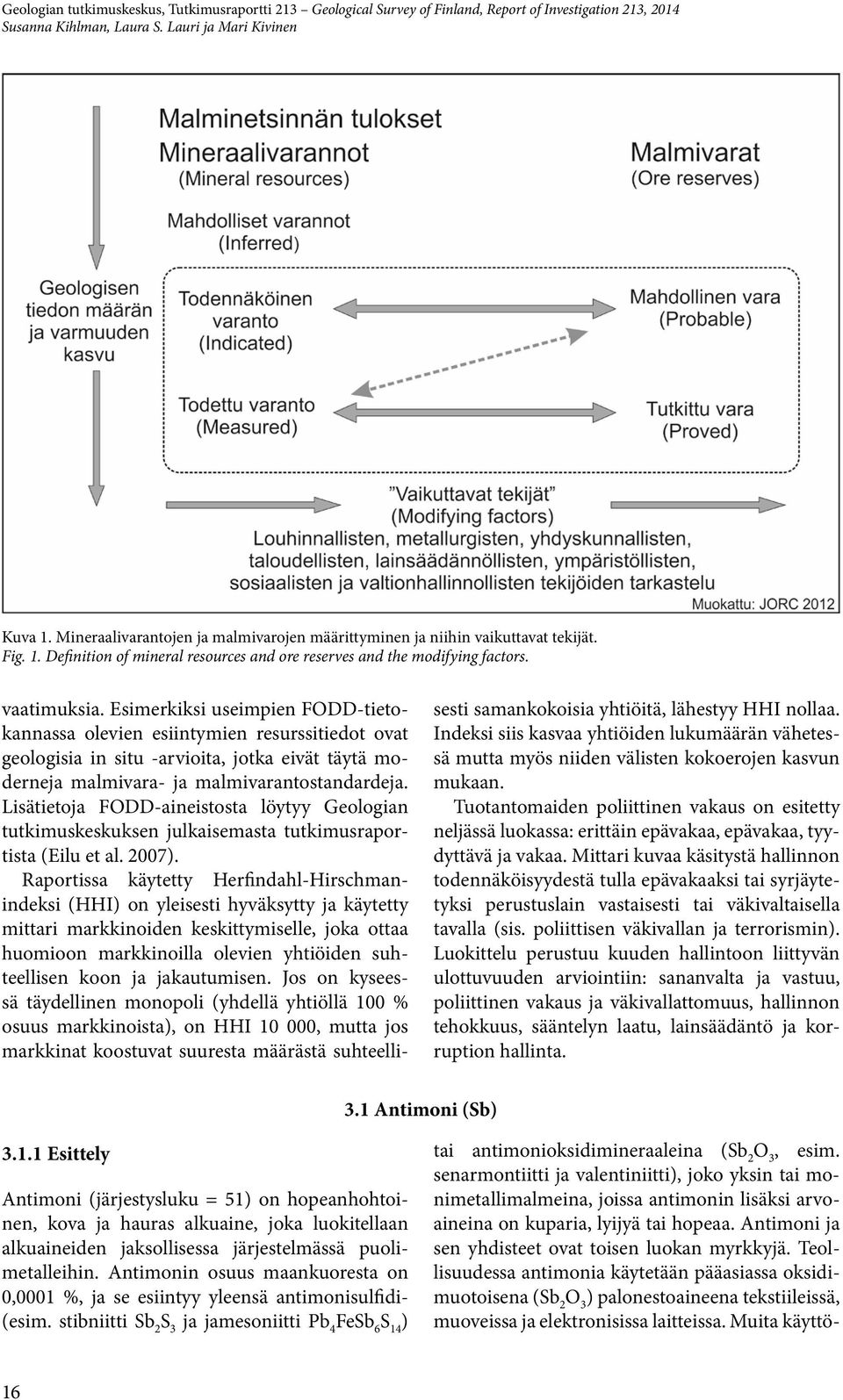 Lisätietoja FODD-aineistosta löytyy Geologian tutkimuskeskuksen julkaisemasta tutkimusraportista (Eilu et al. 2007).