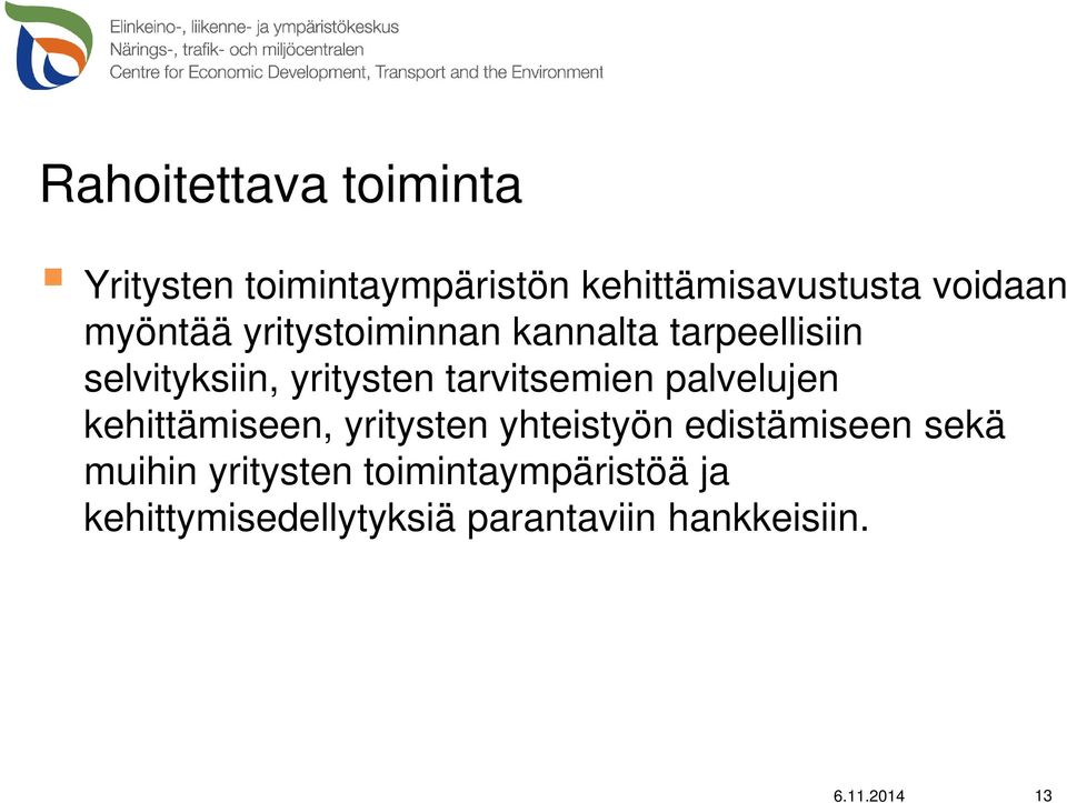 tarvitsemien palvelujen kehittämiseen, yritysten yhteistyön edistämiseen sekä