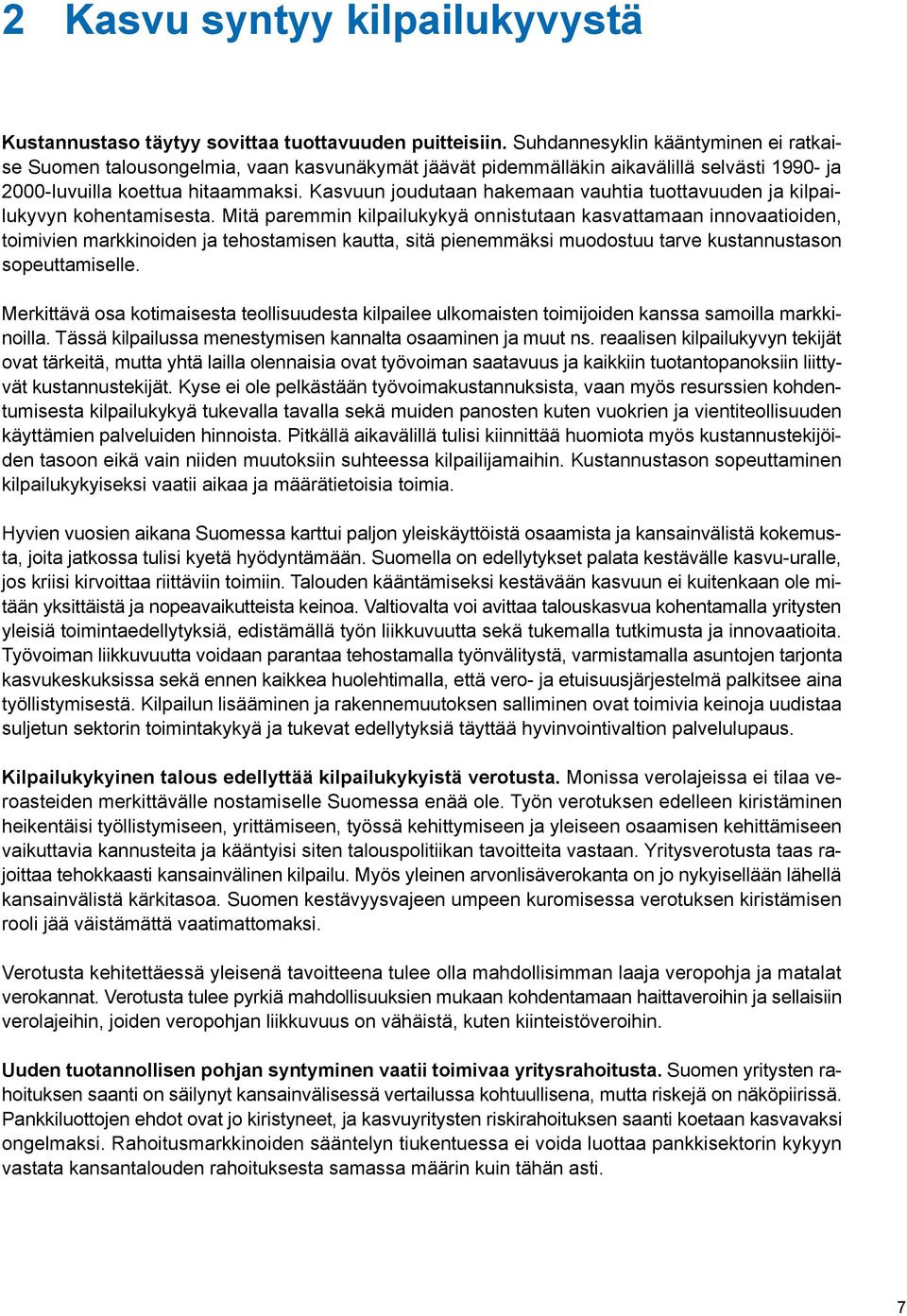 Kasvuun joudutaan hakemaan vauhtia tuottavuuden ja kilpailukyvyn kohentamisesta.