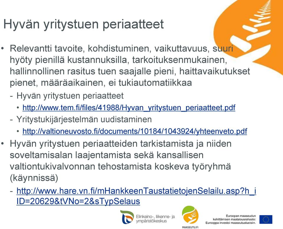 pdf - Yritystukijärjestelmän uudistaminen http://valtioneuvosto.fi/documents/10184/1043924/yhteenveto.
