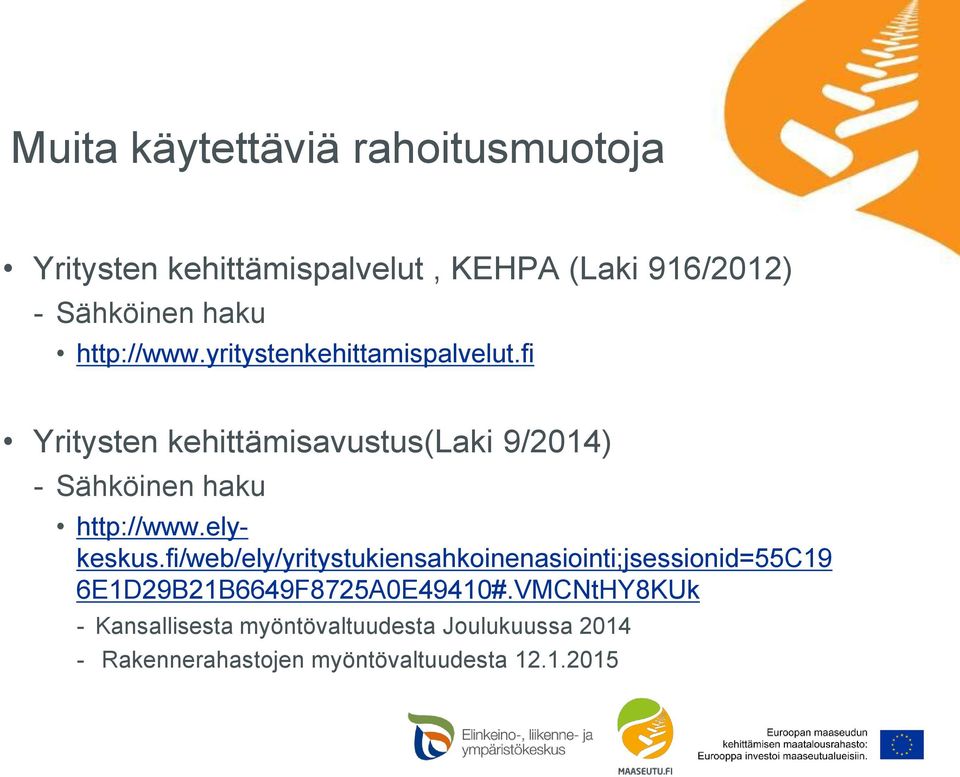 fi Yritysten kehittämisavustus(laki 9/2014) - Sähköinen haku http://www.elykeskus.