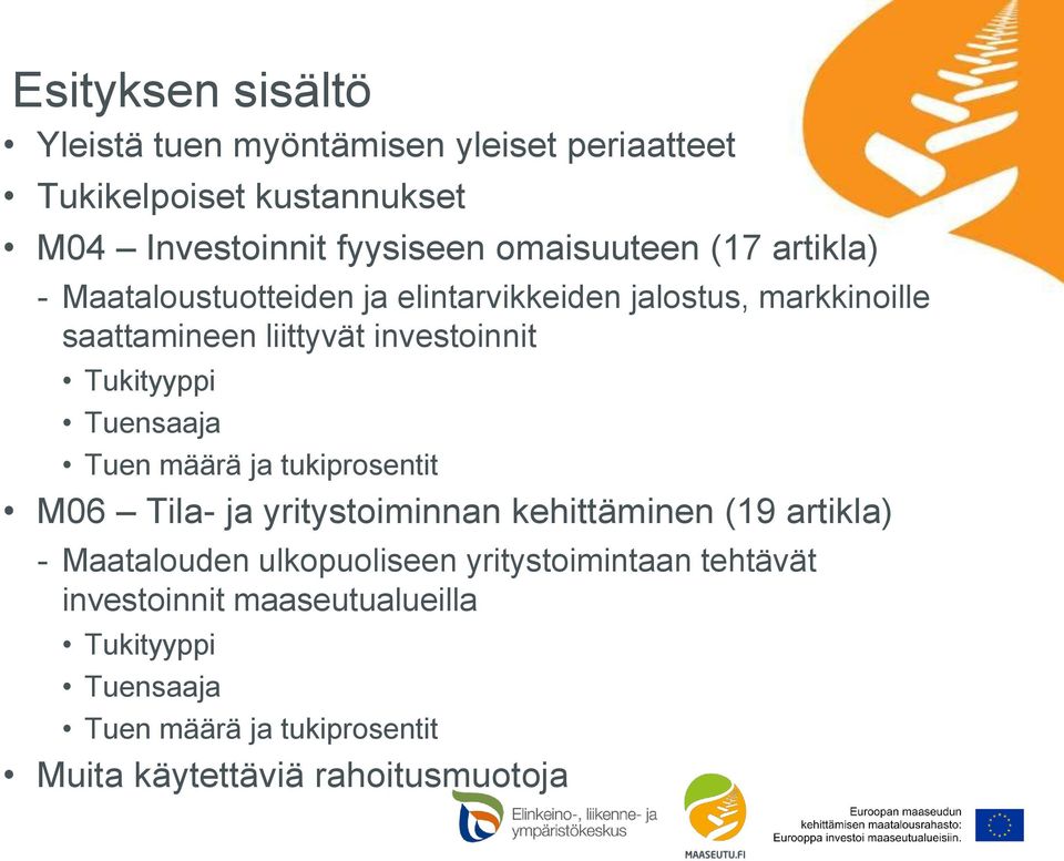 Tuensaaja Tuen määrä ja tukiprosentit M06 Tila- ja yritystoiminnan kehittäminen (19 artikla) - Maatalouden ulkopuoliseen