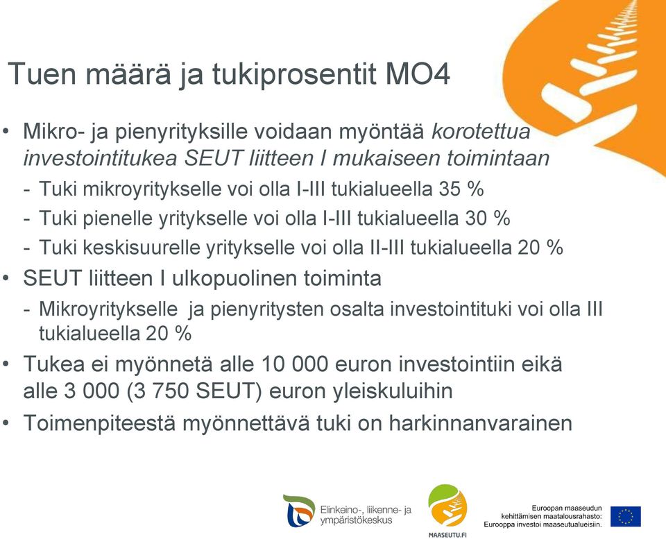 olla II-III tukialueella 20 % SEUT liitteen I ulkopuolinen toiminta - Mikroyritykselle ja pienyritysten osalta investointituki voi olla III