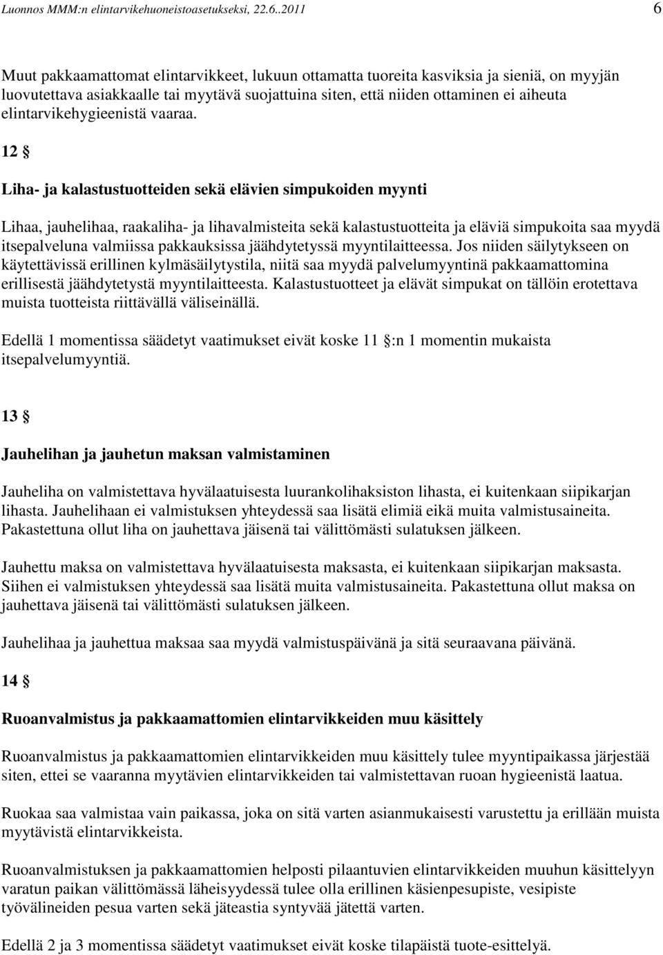elintarvikehygieenistä vaaraa.