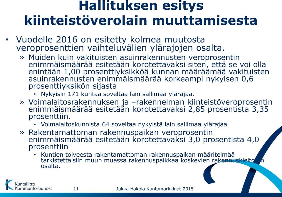 enimmäismäärää korkeampi nykyisen 0,6 prosenttiyksikön sijasta Nykyisin 171 kuntaa soveltaa lain sallimaa ylärajaa.